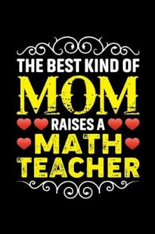 Cover of The Best Kind Of Mom Raises A Math Teacher