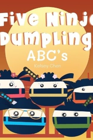 Cover of Five Ninja Dumplings ABC's