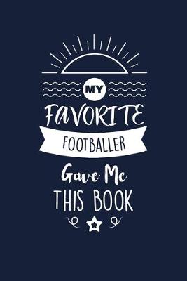 Book cover for My Favorite Footballer Gave Me This Book