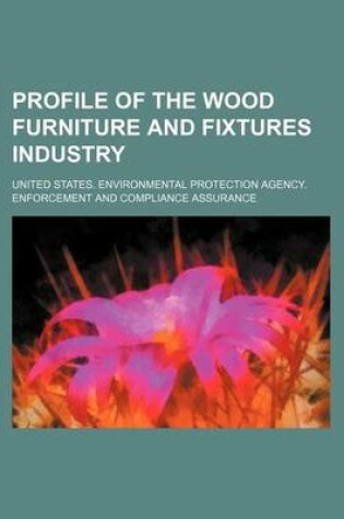 Cover of Profile of the Wood Furniture and Fixtures Industry