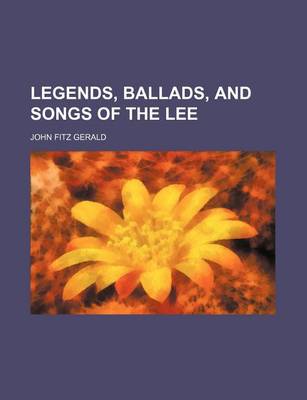 Book cover for Legends, Ballads, and Songs of the Lee