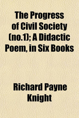 Book cover for The Progress of Civil Society (No.1); A Didactic Poem, in Six Books