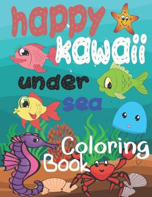 Cover of happy kawaii under sea coloring book