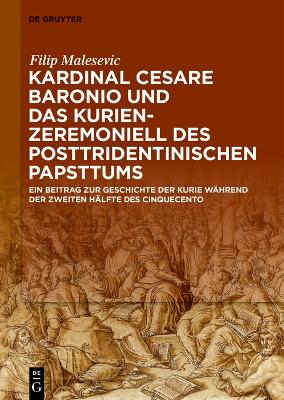 Cover of Kardinal Cesare Baronio und das Kurienzeremoniell des posttridentinischen Papsttums