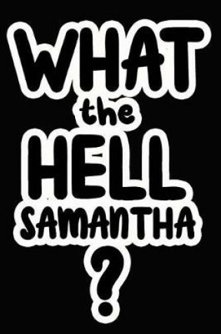 Cover of What the Hell Samantha?