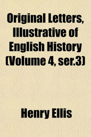 Cover of Original Letters, Illustrative of English History (Volume 4, Ser.3)