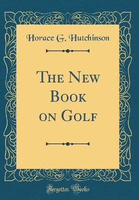 Book cover for The New Book on Golf (Classic Reprint)