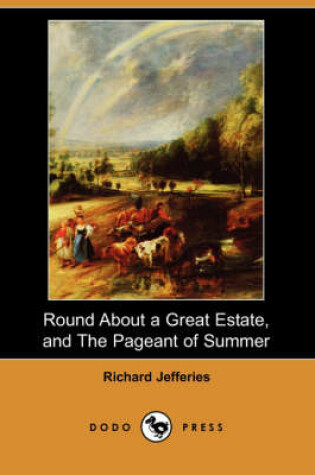 Cover of Round about a Great Estate, and the Pageant of Summer (Dodo Press)