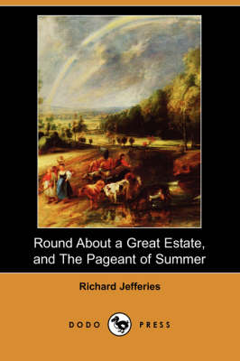 Book cover for Round about a Great Estate, and the Pageant of Summer (Dodo Press)