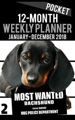 Book cover for 2018 Pocket Weekly Planner - Most Wanted Dachshund