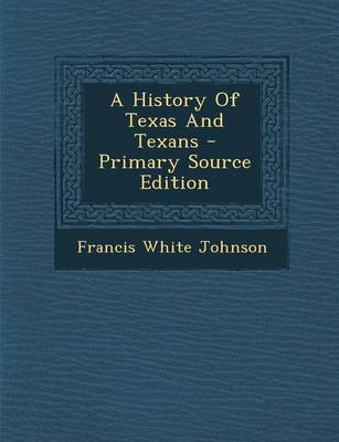 Book cover for A History of Texas and Texans - Primary Source Edition