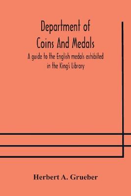 Book cover for Department of Coins And Medals A guide to the English medals exhibited in the King's Library