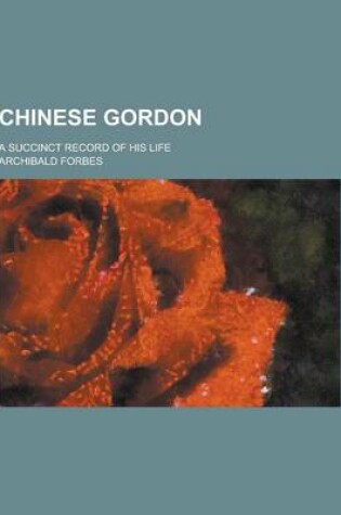 Cover of Chinese Gordon; A Succinct Record of His Life