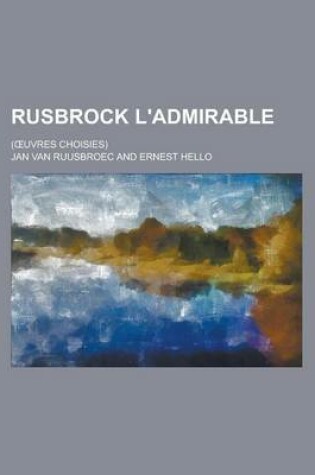 Cover of Rusbrock L'Admirable; (Oeuvres Choisies)