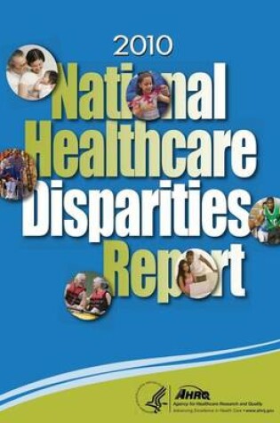 Cover of 2010 National Healthcare Disparities Report