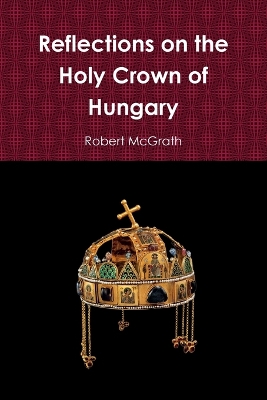 Book cover for Reflections on the Holy Crown of Hungary