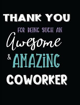 Book cover for Thank You For Being Such An Awesome & Amazing Coworker