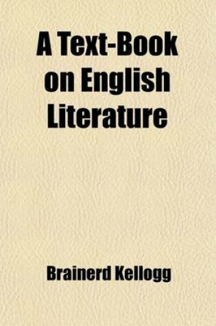 Cover of A Text-Book on English Literature; With Copious Extracts from the Leading Authors, English and American