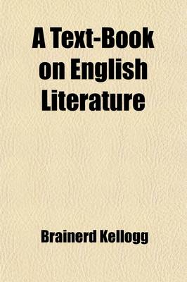 Book cover for A Text-Book on English Literature; With Copious Extracts from the Leading Authors, English and American