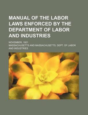 Book cover for Manual of the Labor Laws Enforced by the Department of Labor and Industries; November, 1921