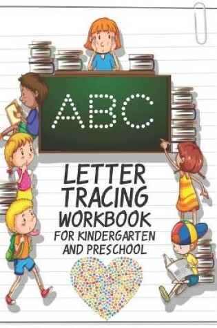 Cover of ABC Letter Tracing Workbook For Kindergarten And Preschool