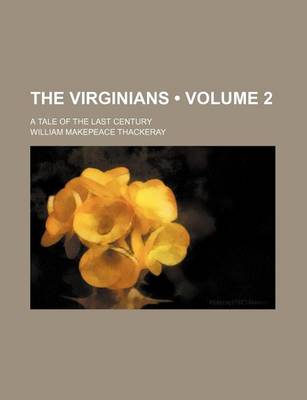 Book cover for The Virginians (Volume 2); A Tale of the Last Century