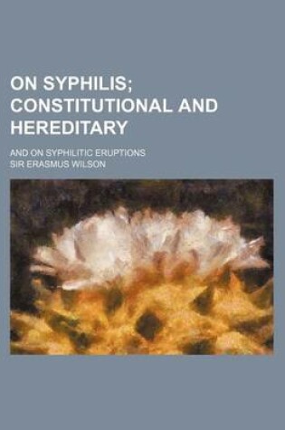 Cover of On Syphilis; And on Syphilitic Eruptions