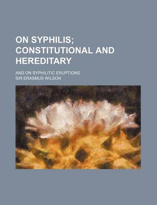 Book cover for On Syphilis; And on Syphilitic Eruptions