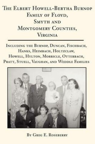 Cover of The Elbert Howell-Bertha Burnop Family of Floyd, Smyth and Montgomery Counties, Virginia