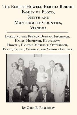 Book cover for The Elbert Howell-Bertha Burnop Family of Floyd, Smyth and Montgomery Counties, Virginia