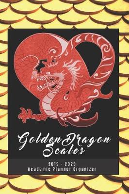 Book cover for Golden Dragon Scales 2019 - 2020 Academic Planner Organizer