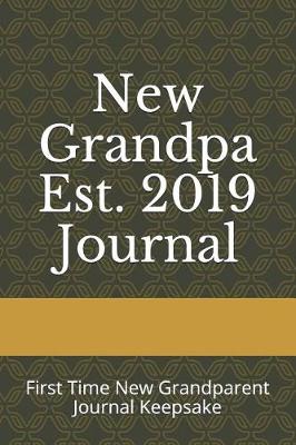 Book cover for New Grandpa Est. 2019 Journal