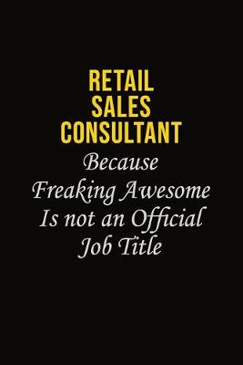 Book cover for Retail Sales Consultant Because Freaking Awesome Is Not An Official Job Title