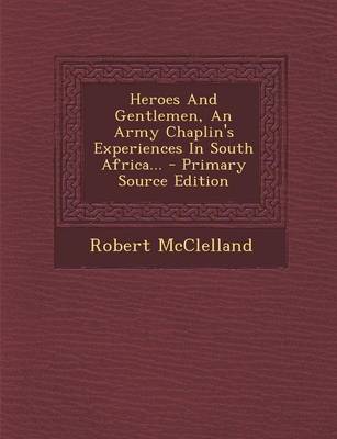 Book cover for Heroes and Gentlemen, an Army Chaplin's Experiences in South Africa... - Primary Source Edition