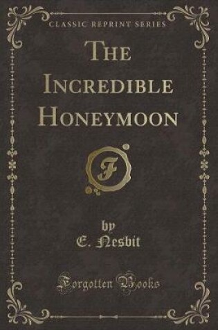 Cover of The Incredible Honeymoon (Classic Reprint)