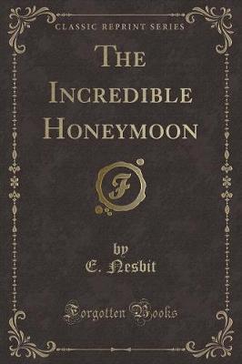 Book cover for The Incredible Honeymoon (Classic Reprint)
