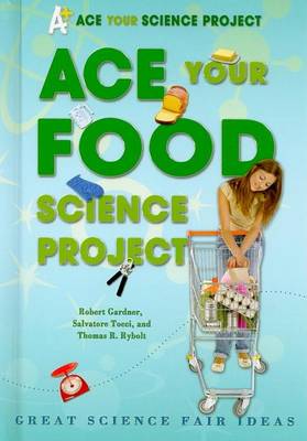 Book cover for Ace Your Food Science Project: Great Science Fair Ideas