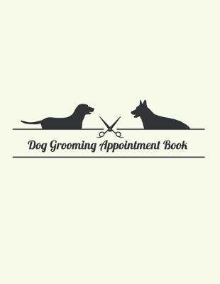 Book cover for Dog Grooming Appointment Book