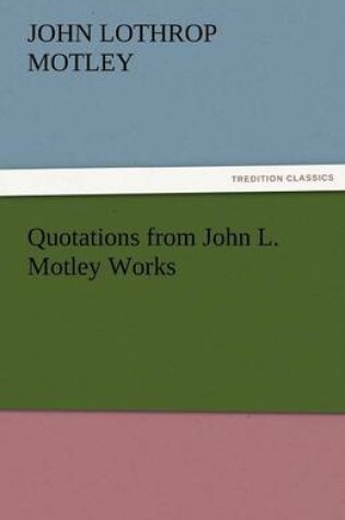 Cover of Quotations from John L. Motley Works