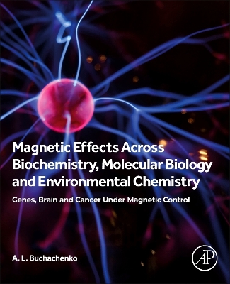 Book cover for Magnetic Effects Across Biochemistry, Molecular Biology and Environmental Chemistry