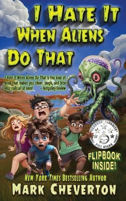 Book cover for I Hate It When Aliens Do That