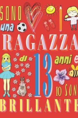 Cover of Sono una ragazza di 13 anni e io sono brillante