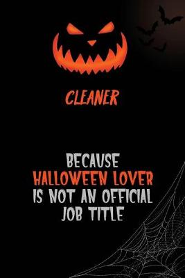 Book cover for Cleaner Because Halloween Lover Is Not An Official Job Title