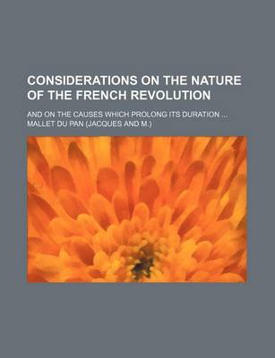 Book cover for Considerations on the Nature of the French Revolution; And on the Causes Which Prolong Its Duration