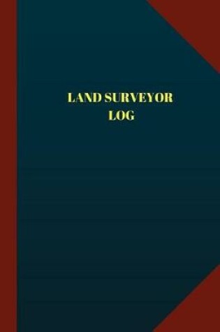 Cover of Land Surveyor Log (Logbook, Journal - 124 pages 6x9 inches)