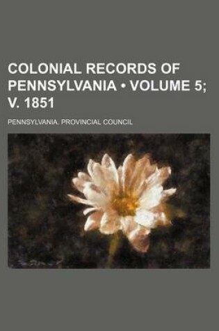 Cover of Colonial Records of Pennsylvania (Volume 5;