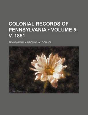 Book cover for Colonial Records of Pennsylvania (Volume 5;