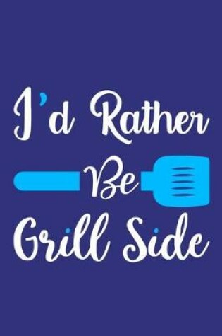 Cover of I'd Rather Be Grill Side