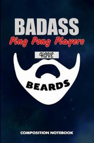 Cover of Badass Ping Pong Players Have Beards