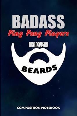 Book cover for Badass Ping Pong Players Have Beards